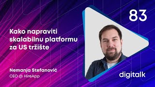 Kako napraviti skalabilnu platformu za US tržište I Nemanja Stefanović I DigiTalk EP83