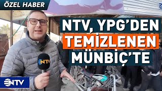 NTV, YPG'den Temizlenen Münbiç'i İlk Kez Görüntüledi | NTV