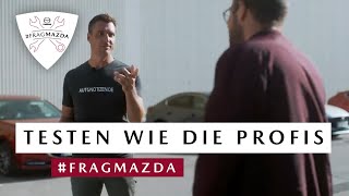 #FragMazda Folge 22 – Testen wie die Profis