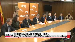 Arirang TV, RTVE sign MOU for contents & production exchanges   아리랑TV, 국내 방송사 최초