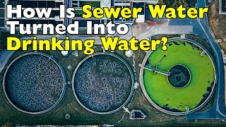 How Do We Turn Sewer Water Into Drinking Water?