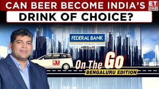 ET Now Bengaluru Edition: Vivek Gupta on Beer Trends, Investments, and Expanding Reach | Business