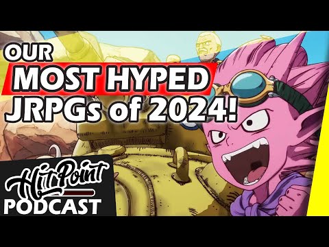 Our Most Anticipated JRPGs of 2024! – HitPoint JRPG Podcast