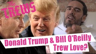 Donald Trump & Bill O'Reilly - Trew Love? Russell Brand The Trews (E361)