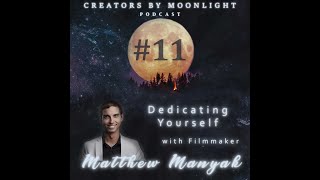 Dedicating Yourself with Filmmaker Matthew Manyak