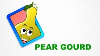 Pear Gourd - Vegetables - Pre School - Learn Spelling Videos For Kids