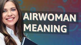 Airwoman | meaning of Airwoman