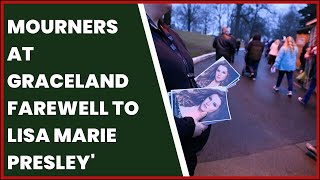 MOURNERS AT GRACELAND FAREWELL TO LISA MARIE PRESLEY'