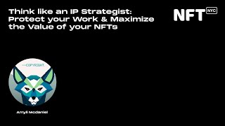 Think like an IP Strategist: Protect your Work \u0026 Maximize the Value of your NFTs - at NFT.NYC 2022