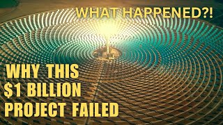 World First Billion Dollar Solar Plant was an EPIC Failure