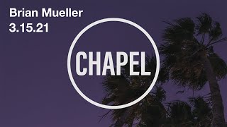 GCU Live: Chapel Mar 15, 2021  – Brian Mueller, Grand Canyon University