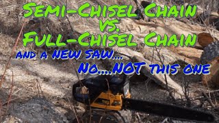 Semi-Chisel vs Full-Chisel CHAINS, and a new saw