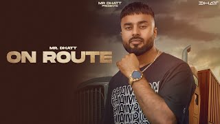 On Route - Mr Dhatt (Full Song) - NSD Music | New Punjabi Song | Latest Punjabi Song 2022