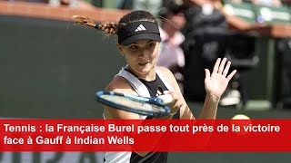 Tennis : la Française Burel passe tout près de la victoire face à Gauff à Indian Wells
