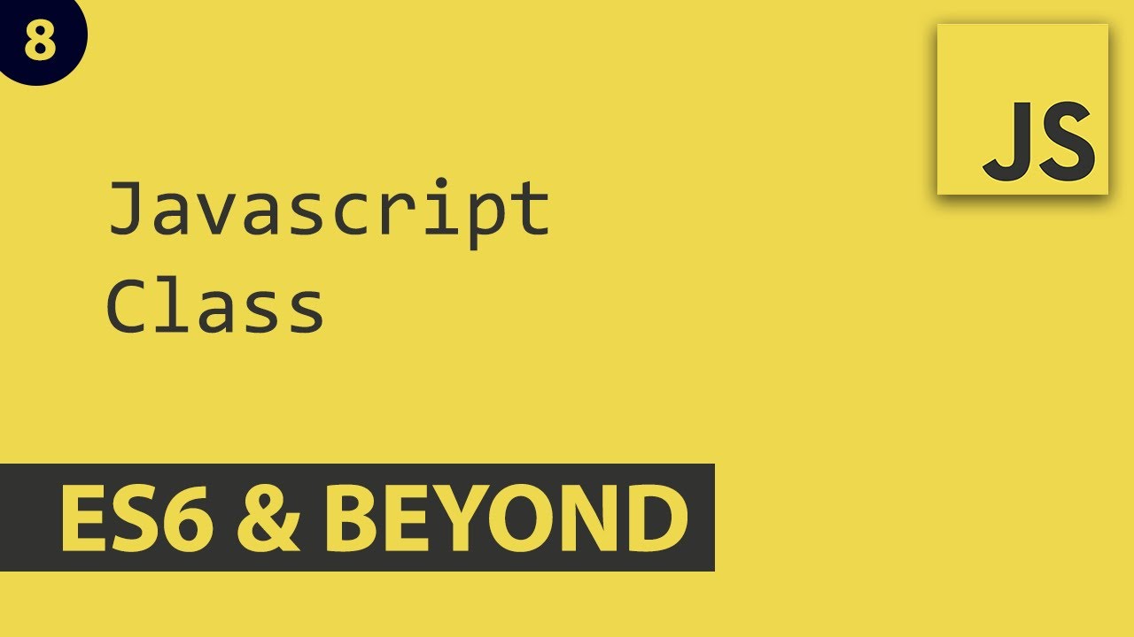 Class - Javascript E8 | ES6 And Beyond - YouTube