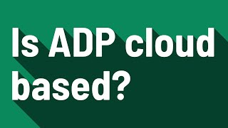 Is ADP cloud based?