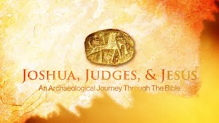 Joshua, Judges, \u0026 Jesus: An Archaeological Journey Through the Bible,   Tour with Dr. Stripling