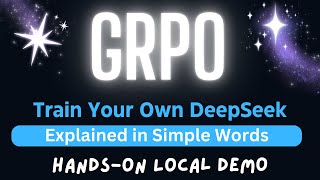 GRPO Explained with Hands-on Demo - Train Your Own DeepSeek Reasoning Model