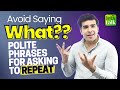 How to Ask for a Repeat without Saying WHAT? Unlock the Secrets to Polite English Phrases | Hridhaan