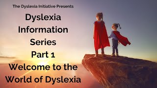 Dyslexia Information Series Part 1: Welcome to The World of Dyslexia