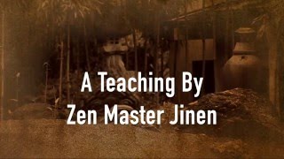 A Teaching By Zen Master Jinen Part 3