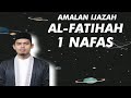 AMALAN IJAZAH AL-FATIHAH 1 NAFAS | BUYA ARRAZY HASYIM