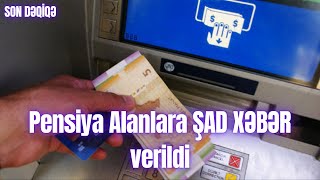 Pensiya Alanlara ŞAD XƏBƏR verildi