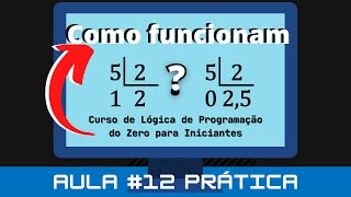 Aula #12 Prática – Como funcionam os operadores de divisão e resto da divisão - VisuAlg