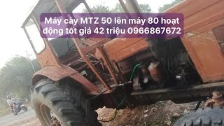 Máy cày MTZ 50 lên máy 80 hoạt động tốt giá 42 triệu 0966867672