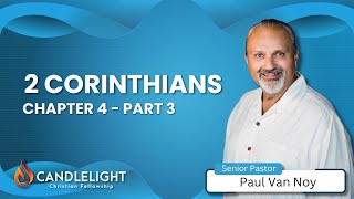 2 Corinthians 4 Part 3 | Pastor Paul Van Noy | 01/05/25 LIVE