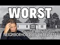 WATCH OUT!!!!where are the worst neighborhoods in charlotte?