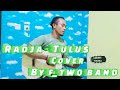 Radja - Tulus [ Cover By F_Two Band ]