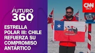 Estrella Polar III: Chile refuerza su compromiso científico y ambiental en la Antártica | Futuro 360