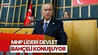 #CANLI - MHP Genel Başkanı Devlet Bahçeli, partisinin grup toplantısında konuşuyor