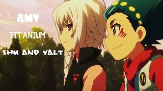 BeyBlade Burst[AMV]Shu and Valt - Titanium