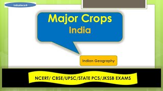 Major Crops of India-JKP Constable/JKP SI/ NT/ JKAS/UPSC