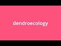 what is the meaning of dendroecology.