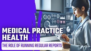 Medical Practice Health; The Role of Running Regular Reports (Clips)