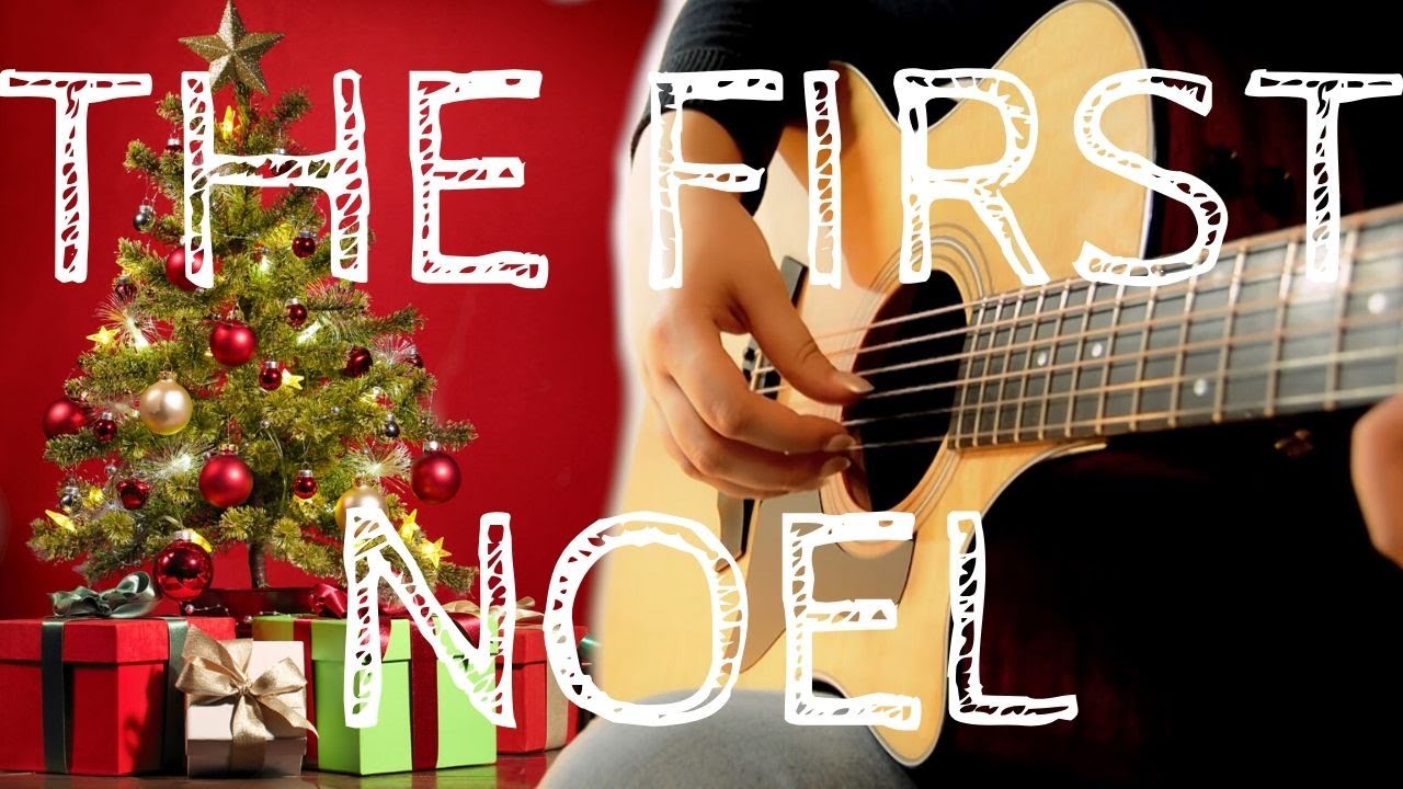 The First Noel Christmas Songs On Guitar Fingerstyle Acoustic