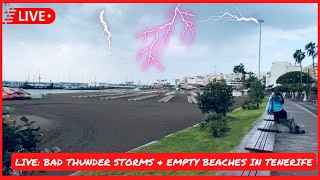 🔴LIVE: BAD Thunderstorms, Rain \u0026 EMPTY BEACHES in TENERIFE! Canary Islands Weather ⛈️