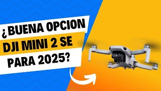 DJI MINI 2 SE, ¿VALE LA PENA EN 2025?