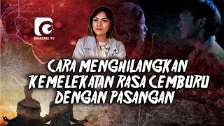 CARA MENGHILANGKAN KEMELEKATAN RASA CEMBURU DENGAN PASANGAN