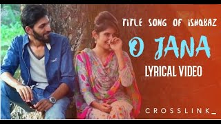 O Jaana || Ishqbaaz Starplus Serial || Title Song  Lyrical video || Bhaven Dhanak || CROSSLINK 2020