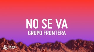 Grupo Frontera - No se va (Lyrics)