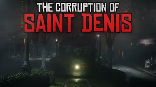 The Corruption of Saint Denis - Red Dead Redemption 2