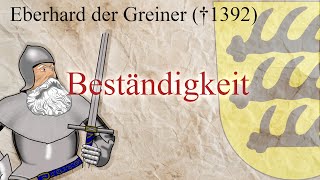 Eberhard der Greiner (gest. 1392) - Beständigkeit