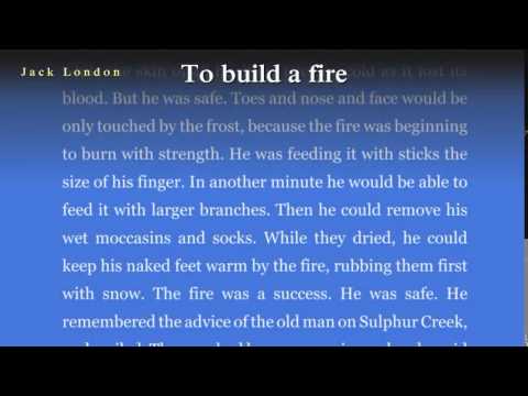 To Build a Fire - by Jack London To Build a Fire - by Jack London