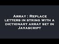 Array : Replace letters in string with a dictionary array set in Javascript