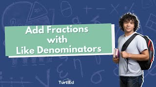 Add Fractions with Like Denominators | Math Tips from TurtlEd