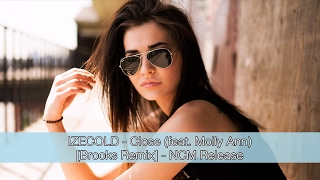 IZECOLD - Close (feat. Molly Ann Brooks Remix) [NCM Release]